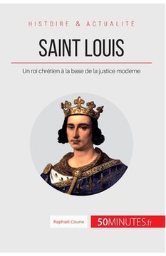 portada Saint Louis: Un roi chrétien à la base de la justice moderne (en Francés)