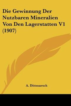 portada Die Gewinnung Der Nutzbaren Mineralien Von Den Lagerstatten V1 (1907) (in German)