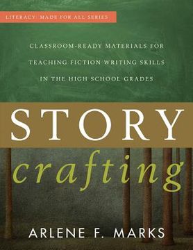 portada Story Crafting: Classroom-Ready Materials for Teaching Fiction Writing Skills in the High School Grades (en Inglés)