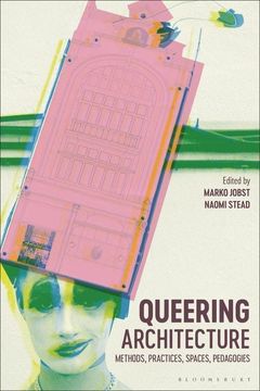 portada Queering Architecture: Methods, Practices, Spaces, Pedagogies (en Inglés)