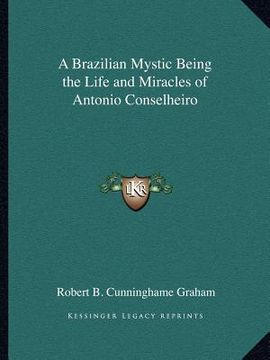 portada a brazilian mystic being the life and miracles of antonio conselheiro (en Inglés)