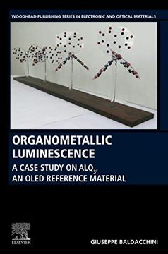 portada Organometallic Luminescence: A Case Study on Alq3, an Oled Reference Material (Woodhead Publishing Series in Electronic and Optical Materials) (en Inglés)
