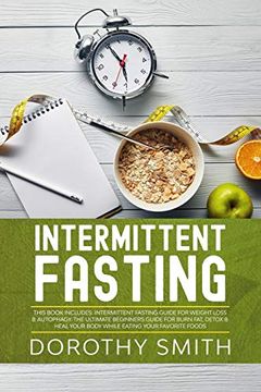 portada Intermittent Fasting: This Book Includes: Intermittent Fasting Guide for Weight Loss & Autophagy. The Ultimate Beginners Guide for Burn Fat, Detox & Heal Your Body While Eating Your Favorite Foods. 