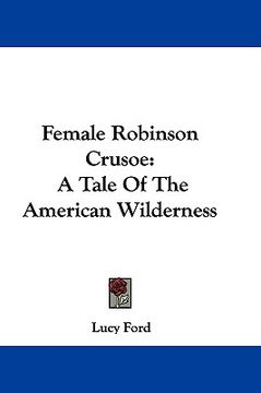 portada female robinson crusoe: a tale of the american wilderness (in English)