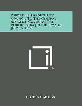 portada Report of the Security Council to the General Assembly, Covering the Period from July 16, 1955 to July 15, 1956 (en Inglés)
