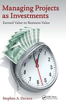 portada Managing Projects as Investments: Earned Value to Business Value (Systems Innovation Book Series)
