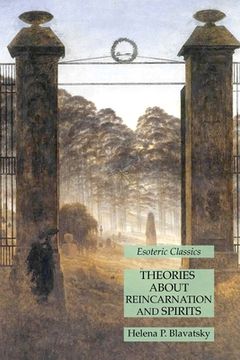 portada Theories About Reincarnation and Spirits: Esoteric Classics (en Inglés)