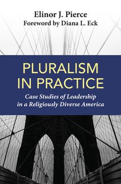 portada Pluralism in Practice: Case Studies of Leadership in a Religiously Diverse America (in English)
