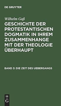 portada Geschichte der Protestantischen Dogmatik in Ihrem Zusammenhange mit der Theologie Überhaupt, Band 3, die Zeit des Uebergangs (en Alemán)