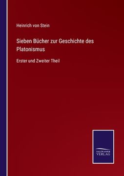 portada Sieben Bücher zur Geschichte des Platonismus: Erster und Zweiter Theil (in German)