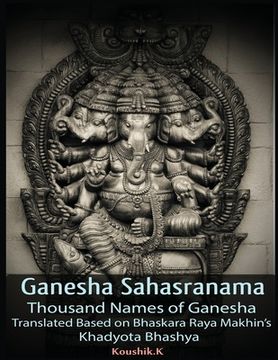 portada Ganesha Sahasranama - Thousand Names of Ganesha: Translated Based on Bhaskara Raya Makhin’S Khadyota Bhashya (en Inglés)