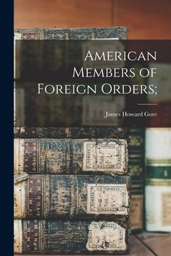 portada American Members of Foreign Orders; (en Inglés)