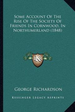 portada some account of the rise of the society of friends in cornwood, in northumerland (1848) (en Inglés)