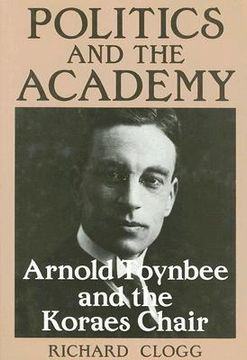 portada politics and the academy: arnold toynbee and the koraes chair (en Inglés)