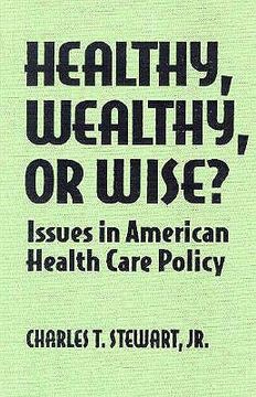 portada healthy, wealthy, or wise?: issues in american health care policy (in English)
