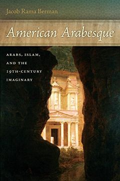 portada American Arabesque: Arabs and Islam in the Nineteenth Century Imaginary (America and the Long 19Th Century) (en Inglés)