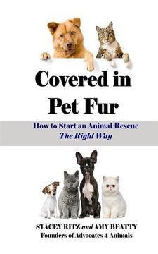 portada Covered in Pet Fur: How to start an animal rescue (in English)