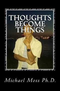 portada Thoughts Become Things (in English)