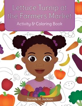 portada Lettuce Turnip at the Farmers Market: Activity and Coloring Book (in English)