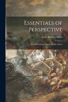 portada Essentials of Perspective: With Illustrations Drawn by the Author (en Inglés)