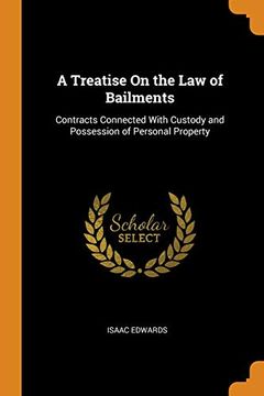 portada A Treatise on the law of Bailments: Contracts Connected With Custody and Possession of Personal Property (en Inglés)