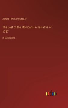 portada The Last of the Mohicans; A narrative of 1757: in large print (en Inglés)