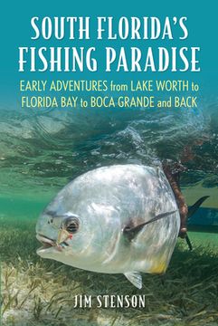portada South Florida'S Fishing Paradise: Early Adventures Fishing From Alligator Alley to Boca Grande (in English)