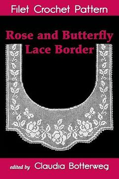 portada Rose and Butterfly Lace Border Filet Crochet Pattern: Complete Instructions and Chart (en Inglés)