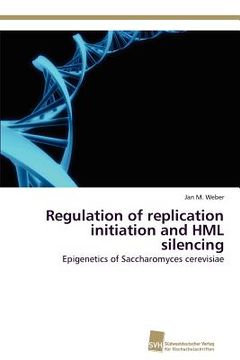 portada regulation of replication initiation and hml silencing (en Inglés)