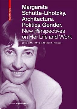 portada Margarete Schütte-Lihotzky. Architecture. Politics. Gender.: New Perspectives on Her Life and Work (en Inglés)