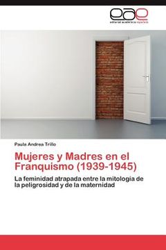 portada mujeres y madres en el franquismo (1939-1945)