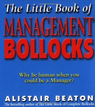 portada The Little Book Of Management Bollocks: Why be Human When You Could be a Manager?