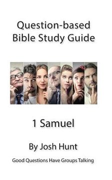 portada Question Based Bible Study Guide -- 1 Samuel: Good Questions Have Groups Talking (en Inglés)