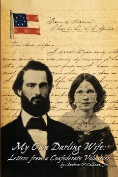 portada My Own Darling Wife: Letters from a Confederate Volunteer