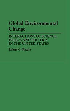 portada Global Environmental Change: Interactions of Science, Policy, and Politics in the United States 