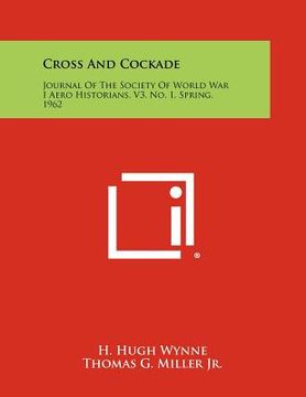 portada cross and cockade: journal of the society of world war i aero historians, v3, no. 1, spring, 1962