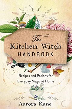 portada The Kitchen Witch Handbook: Wisdom, Recipes, and Potions for Everyday Magic at Home (Mystical Handbook, 16) (in English)