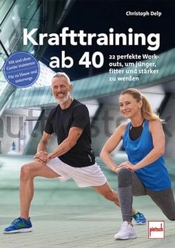 portada Krafttraining ab 40 22 Perfekte Workouts, um Jünger, Fitter und Stärker zu Werden (en Alemán)
