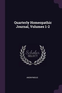 portada Quarterly Homeopathic Journal, Volumes 1-2 (in English)