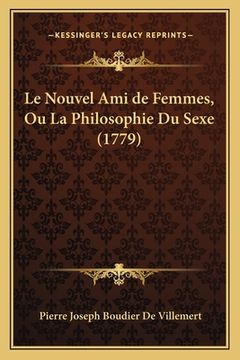 portada Le Nouvel Ami de Femmes, Ou La Philosophie Du Sexe (1779) (en Francés)