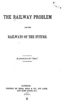portada The Railway Problem and The Railways of the Future (en Inglés)