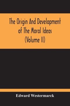 portada The Origin And Development Of The Moral Ideas (Volume Ii) (en Inglés)