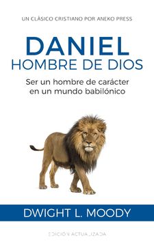 Daniel, hombre de Dios. Ser un hombre de carácter en un mundo babilónico