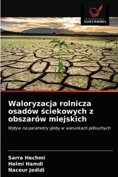 portada Waloryzacja rolnicza osadów ściekowych z obszarów miejskich (in Polaco)
