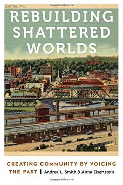 portada Rebuilding Shattered Worlds: Creating Community by Voicing the Past (Anthropology of Contemporary North America)