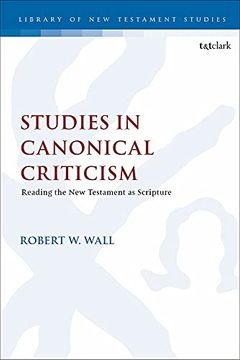 portada Studies in Canonical Criticism: Reading the new Testament as Scripture (The Library of new Testament Studies) (en Inglés)