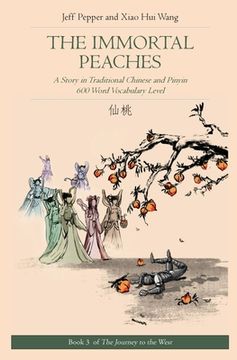 portada The Immortal Peaches: A Story in Traditional Chinese and Pinyin, 600 Word Vocabulary Level (en Inglés)