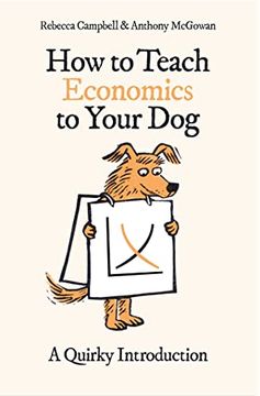 portada How to Teach Economics to Your Dog: A Quirky Introduction (en Inglés)