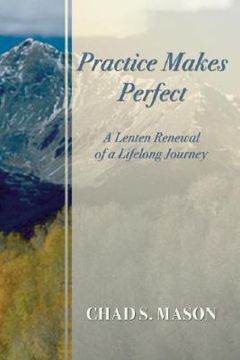portada practice makes perfect: a lenten renewal of a lifelong journey (en Inglés)