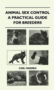 portada Animal sex Control - a Practical Guide for Breeders de Carl Warren(Read Books) (in English)